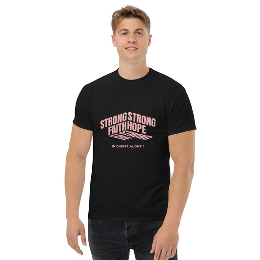 Strong Faith Hope Love In Christ Alone Black Unisex Classic Tee