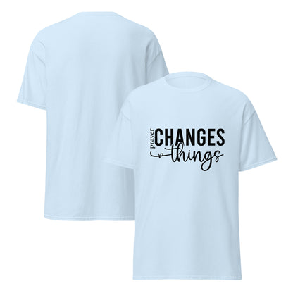 Prayer Changes Things Unisex classic tee