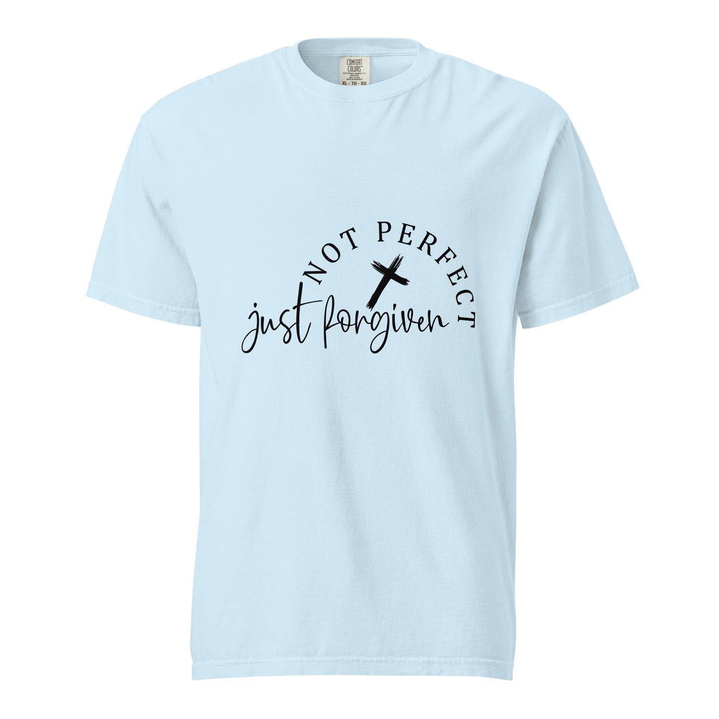 Not Perfect Just Forgiven Unisex Garment-Dyed Heavyweight T-Shirt