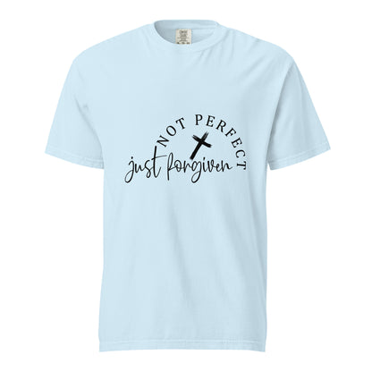 Not Perfect Just Forgiven Unisex Garment-Dyed Heavyweight T-Shirt