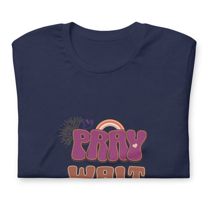 Pray Wait Trust Unisex t-shirt
