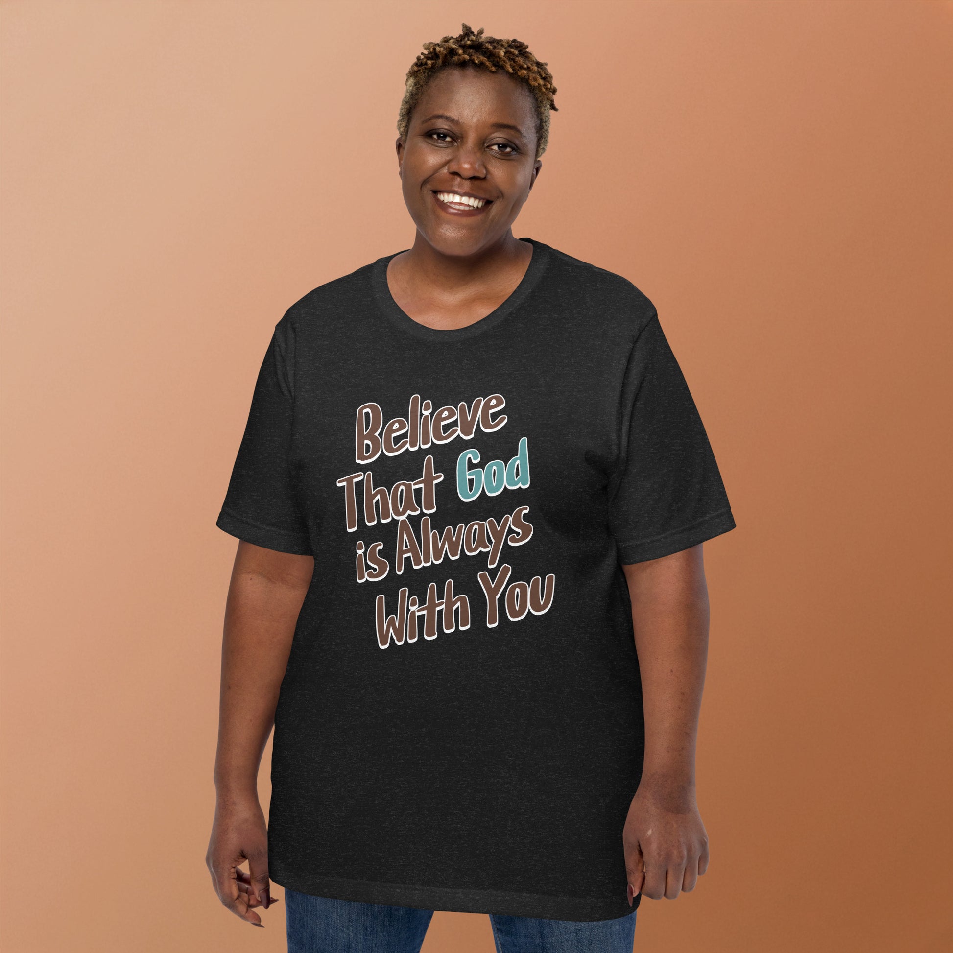 Believe That God Is Always With You Unisex T-shirt