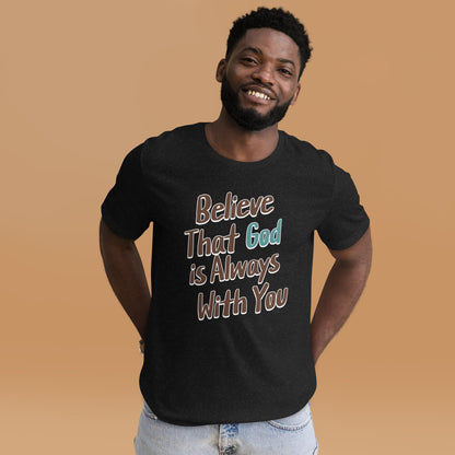 Believe That God Is Always With You Unisex T-shirt