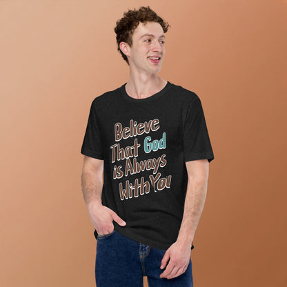 Believe That God Is Always With You Unisex T-shirt