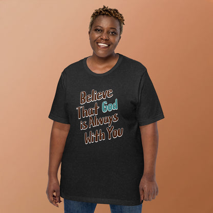 Believe That God Is Always With You Unisex Black T-shirt
