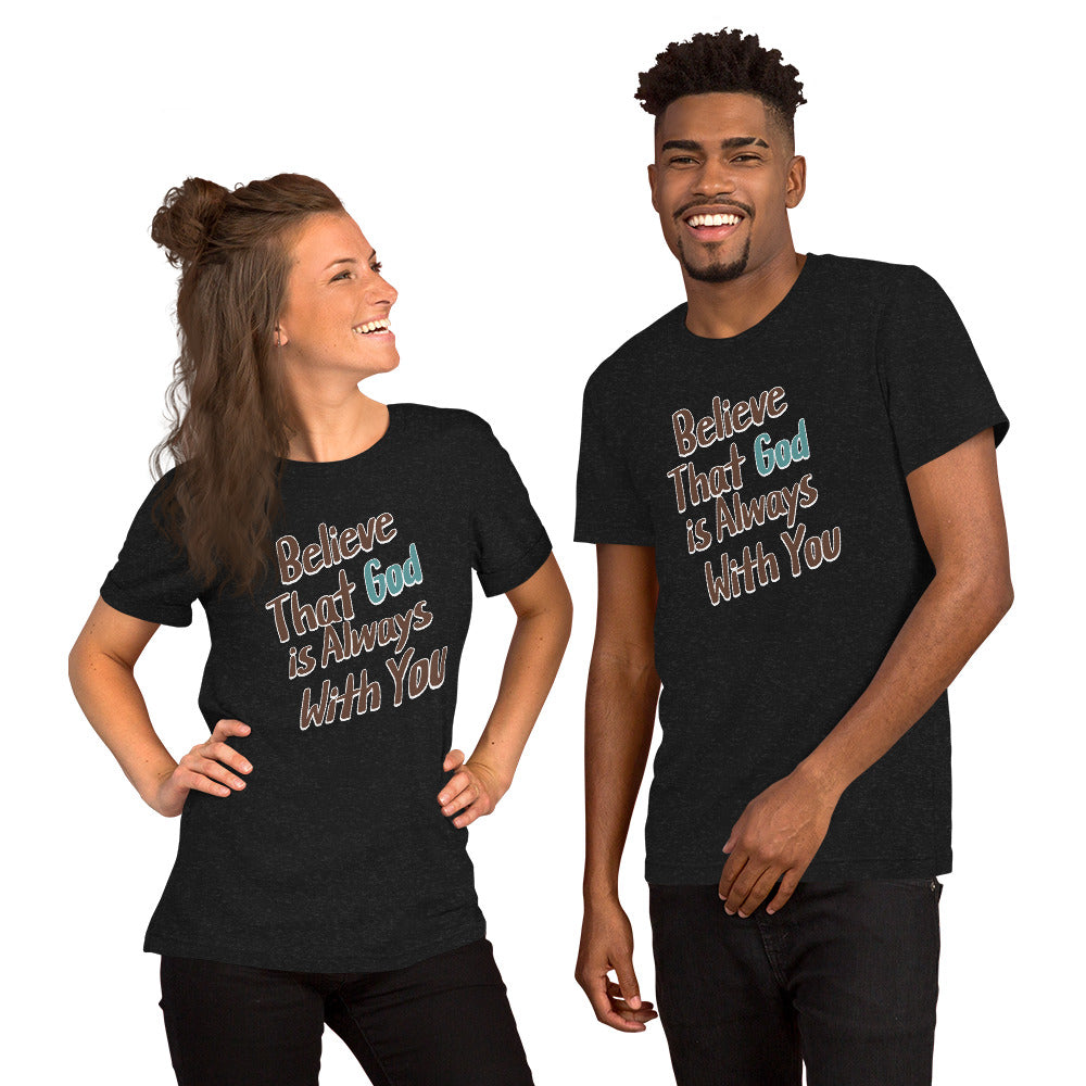 Believe That God Is Always With You Unisex T-shirt