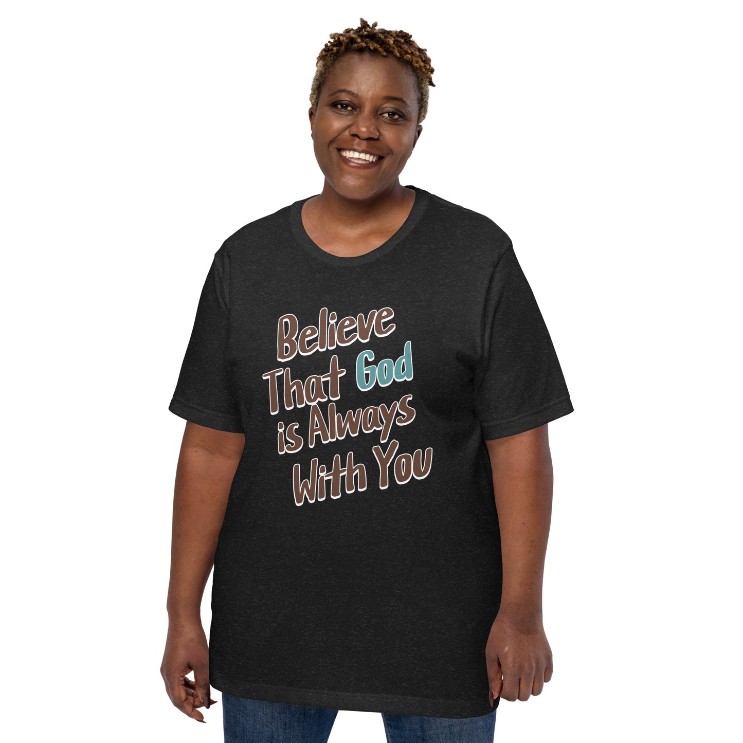 Believe That God Is Always With You Unisex T-shirt