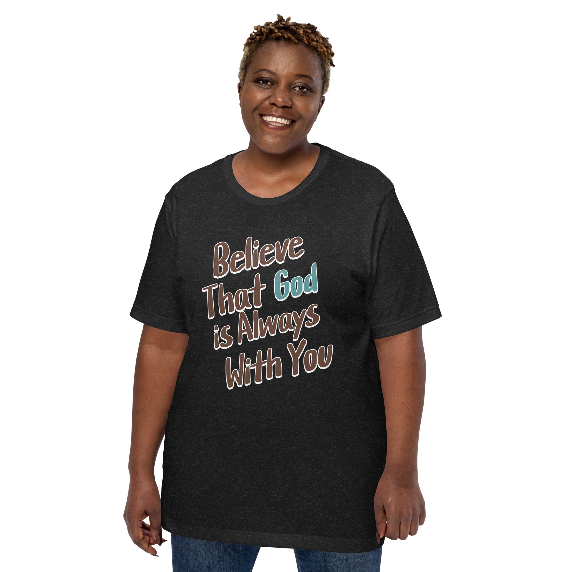 Believe That God Is Always With You Unisex T-shirt