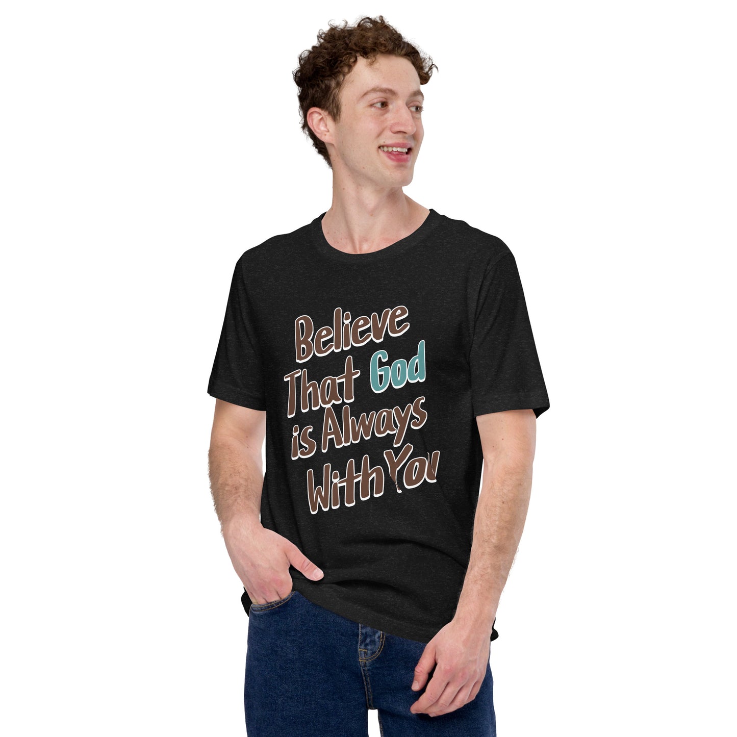 Believe That God Is Always With You Unisex T-shirt