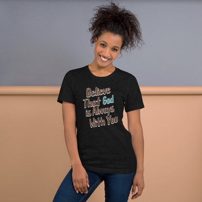 Believe That God Is Always With You Unisex T-shirt