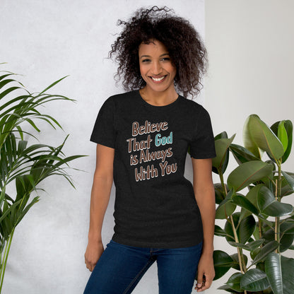 Believe That God Is Always With You Unisex T-shirt