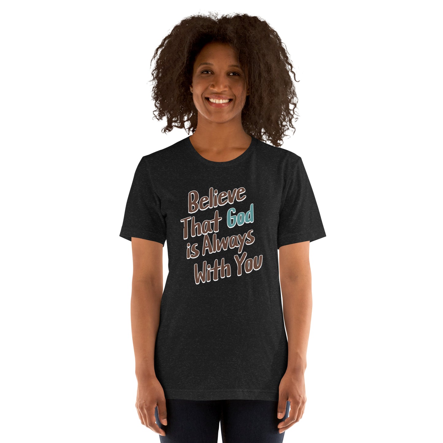 Believe That God Is Always With You Unisex T-shirt