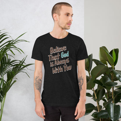 Believe That God Is Always With You Unisex T-shirt