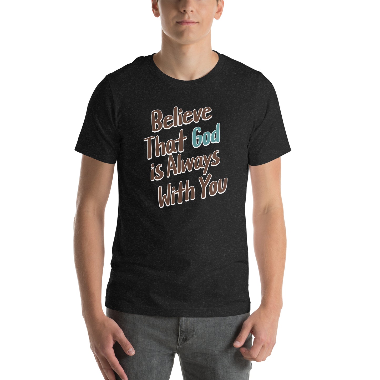 Believe That God Is Always With You Unisex T-shirt