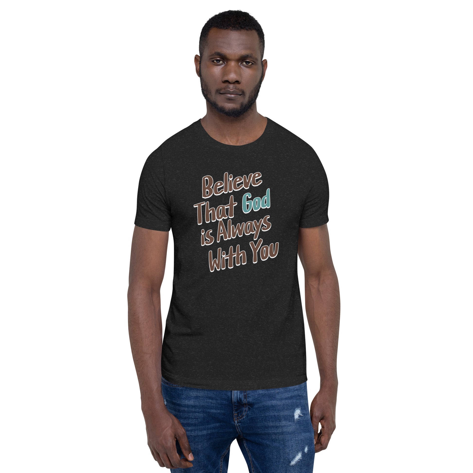 Believe That God Is Always With You Unisex T-shirt