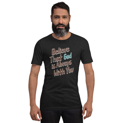 Believe That God Is Always With You Unisex T-shirt