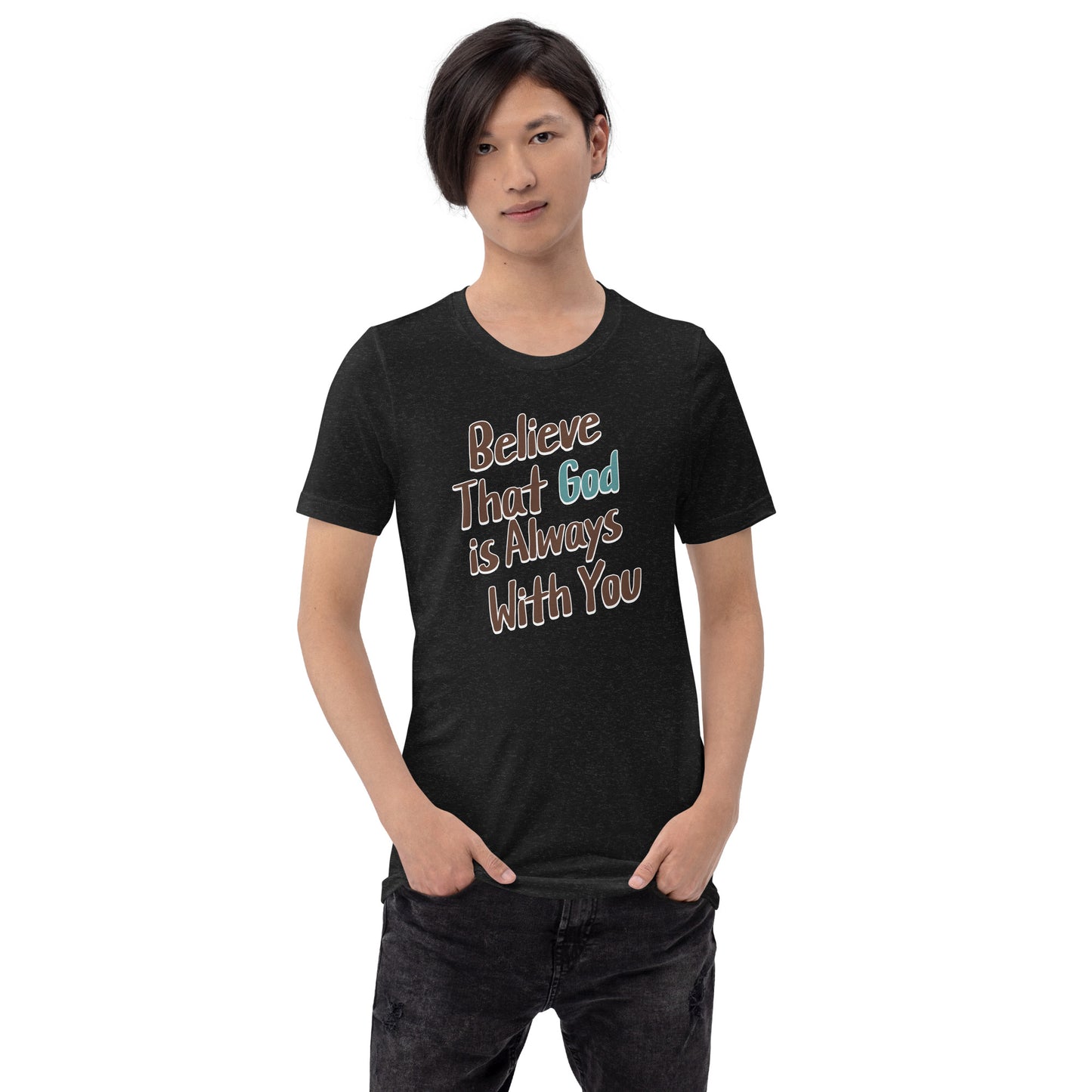 Believe That God Is Always With You Unisex T-shirt