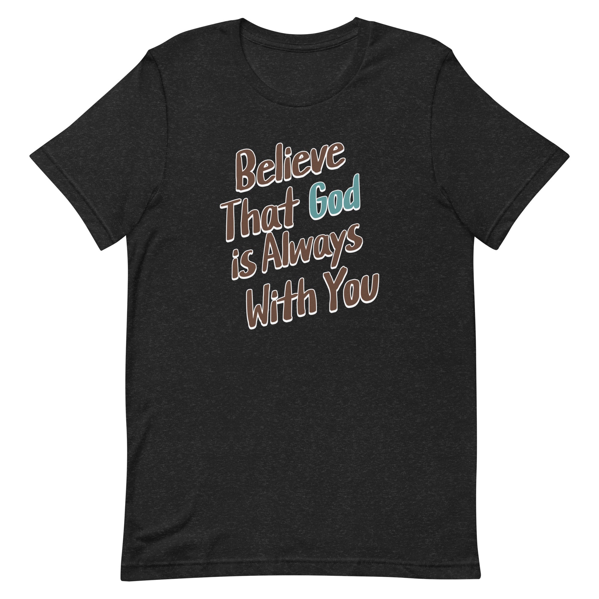 Believe That God Is Always With You Unisex T-shirt