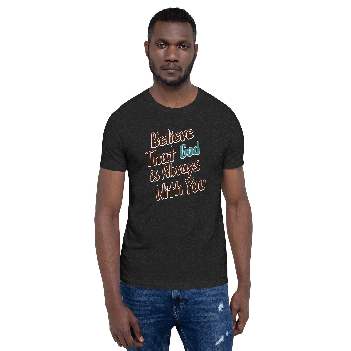 Believe That God Is Always With You Unisex Black T-shirt