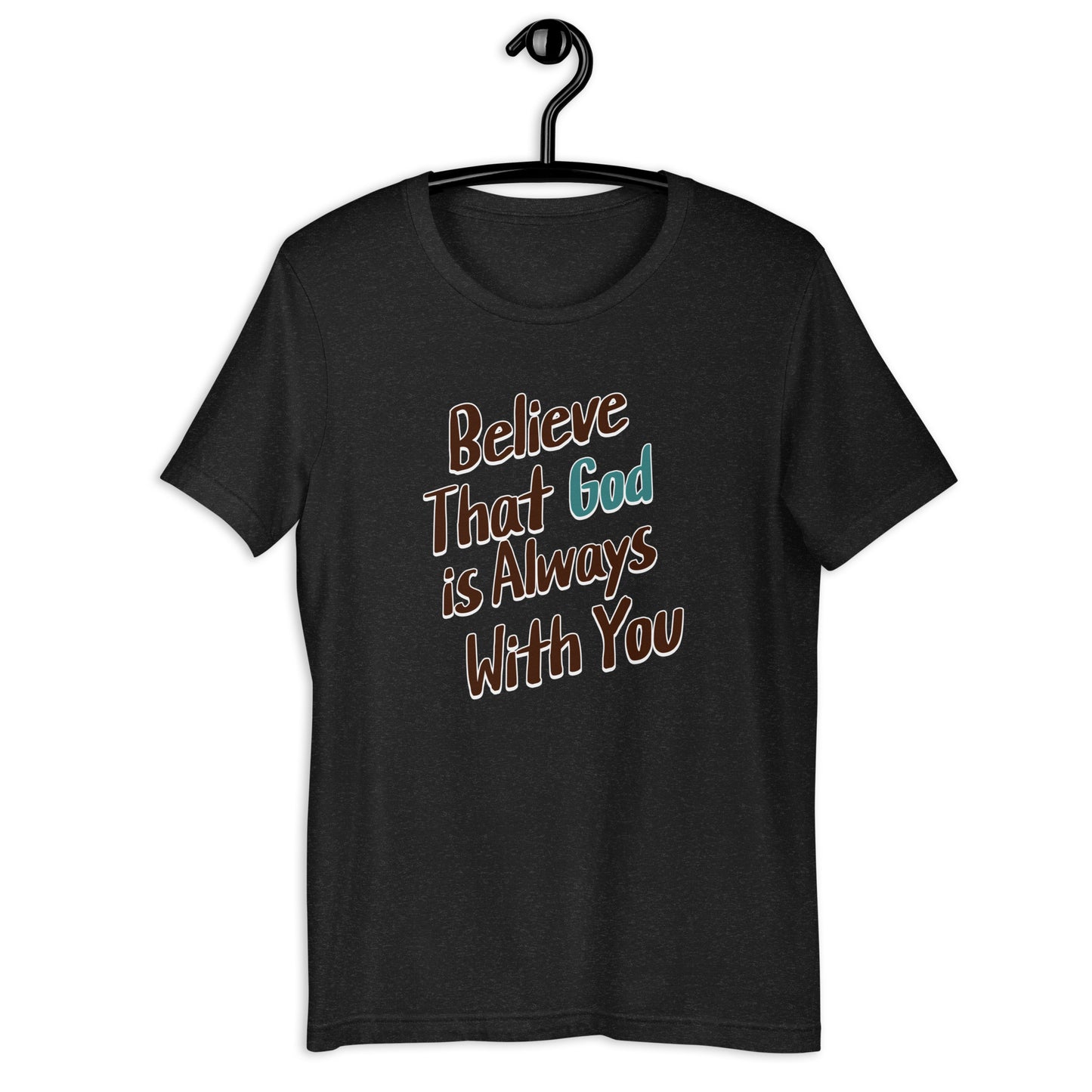 Believe That God Is Always With You Unisex Black T-shirt