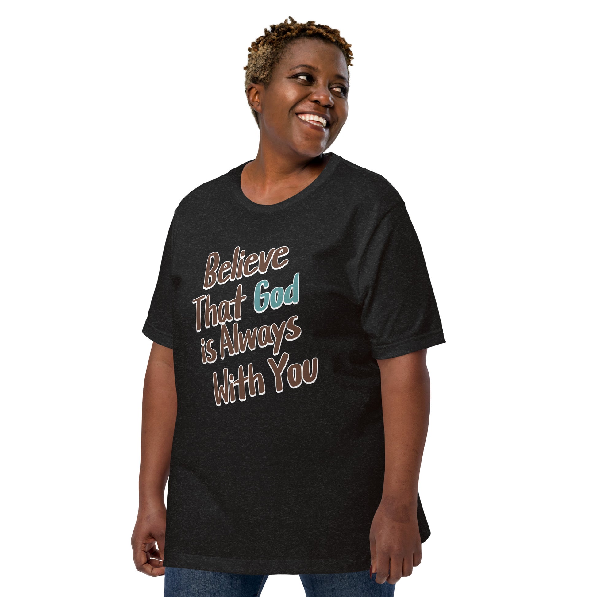 Believe That God Is Always With You Unisex T-shirt