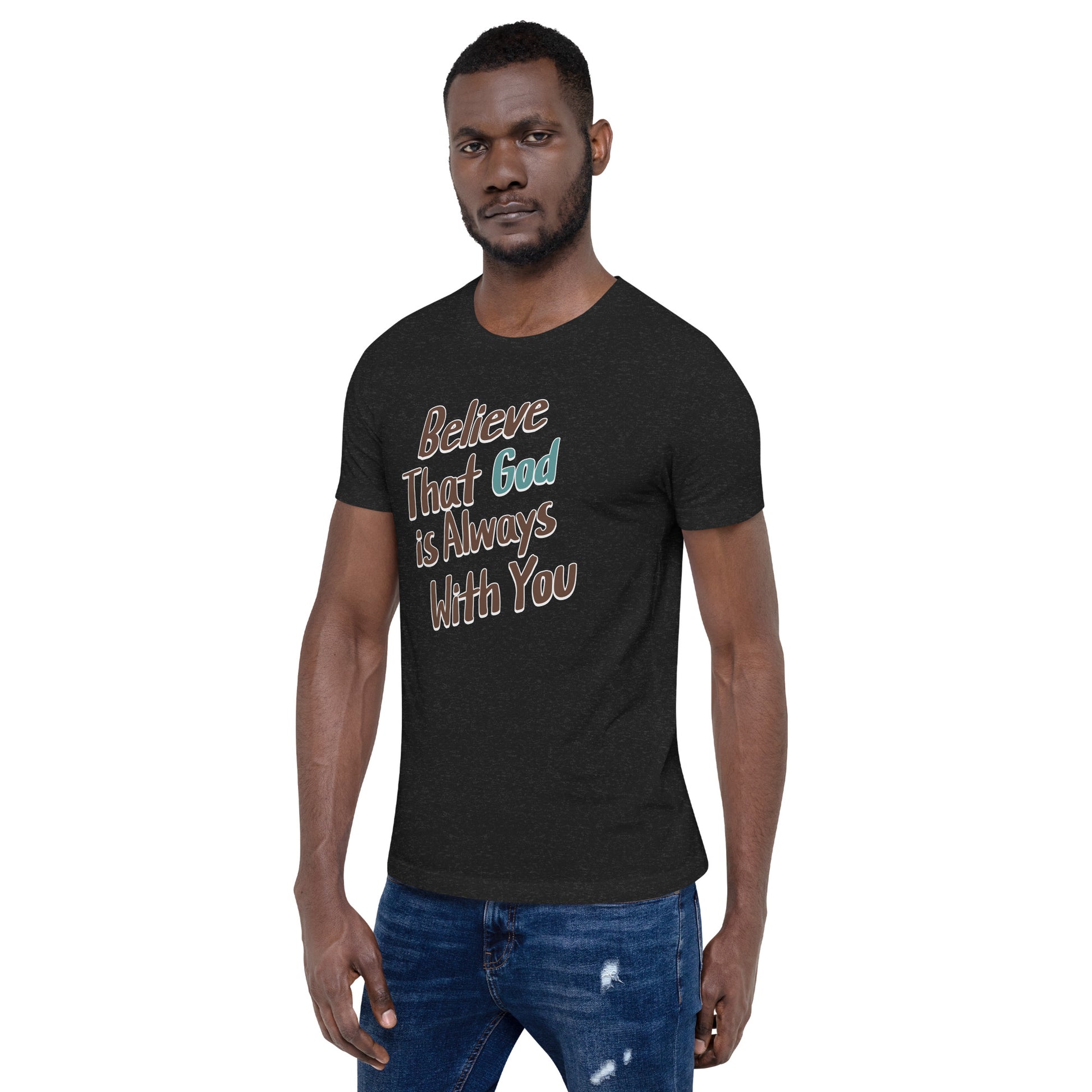 Believe That God Is Always With You Unisex T-shirt