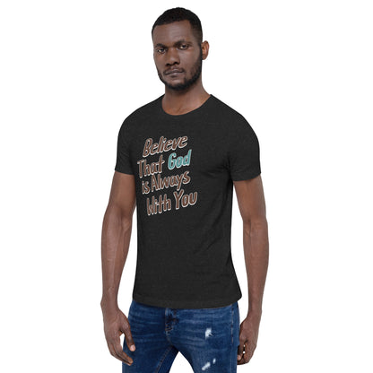 Believe That God Is Always With You Unisex T-shirt