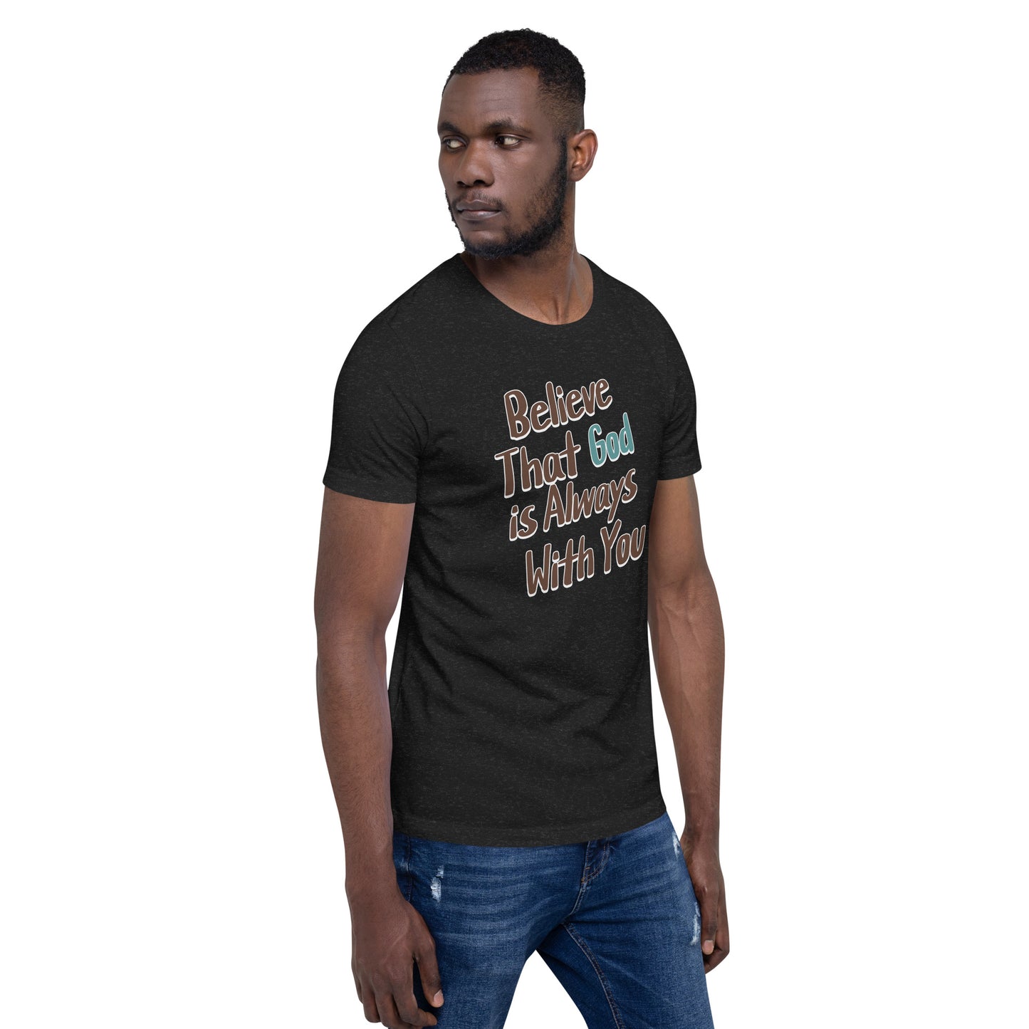 Believe That God Is Always With You Unisex T-shirt
