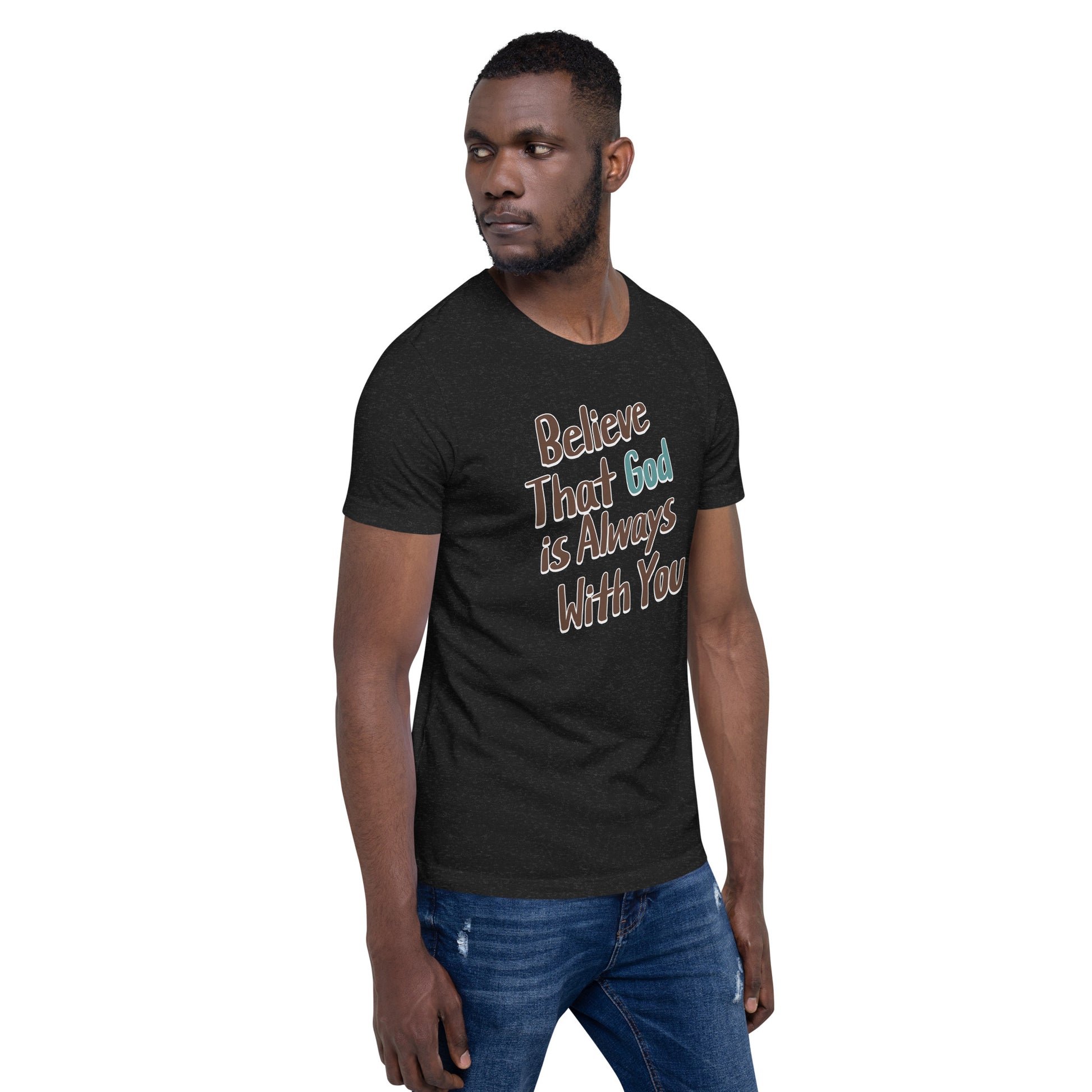 Believe That God Is Always With You Unisex T-shirt